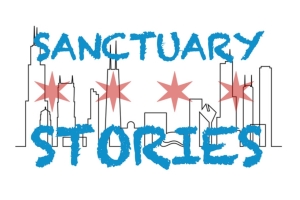 SANCTUARY STORIES - A JOURNALISM THEATER PROJECT - Athenaeum Center for Thought and Culture - Through October 18th